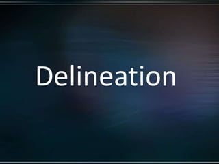Delineation
 