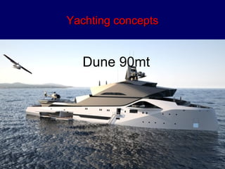YYaacchhttiinngg ccoonncceeppttss 
Dune 90mt 
 