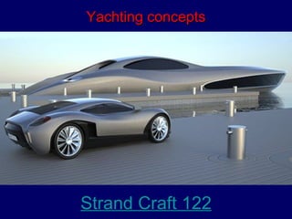 YYaacchhttiinngg ccoonncceeppttss 
Str and Craft 122 
 