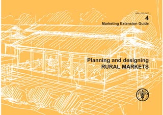 ISSN 1020-7317
4
Marketing Extension Guide
Planning and designing
RURAL MARKETS
 