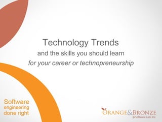 Technology Trends and the skills you should learn for your career or technopreneurship 