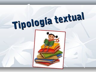 Tipología textual
Tipología textual
 