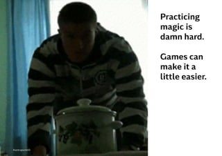Practicing
magic is
damn hard.
Games can
make it a
little easier.
Kontrapunkt©
 