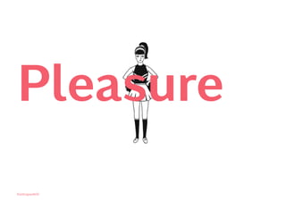 Kontrapunkt© 43
Pleasure
 