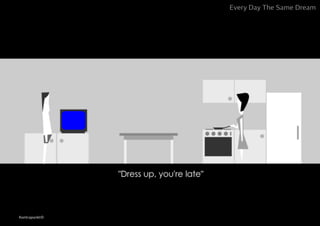 Kontrapunkt©
Every Day The Same Dream
 