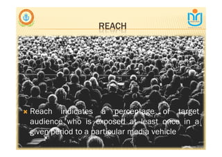 REACH
∇ Reach indicates a percentage of target
audience who is exposed at least once in a
given period to a particular media vehicle
snkb@nasc2020
 