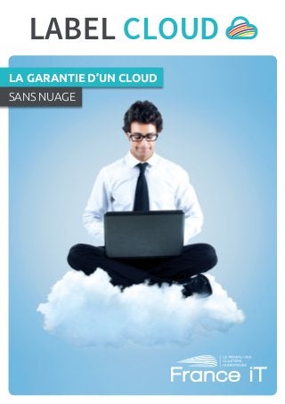 LA GARANTIE D’UN CLOUD 
SANS NUAGE 
 