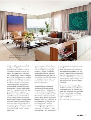 41
@fernandamarquesarquitetura | Fernanda Marques | design de interiores
desafio na elaboração do projeto”, afir-
mou Fernanda Marques.
Outro desejo do morador era usufruir
da vista panorâmica da cidade de São
Paulo e do Clube Athletico Paulistano
que o duplex oferece. Pra tirar o máximo
proveito das amplas janelas, foi instalada
uma cortina de voal que contorna todo o
living e a sala de jantar. “Em praticamen-
te todos os cômodos, existem grandes
aberturas das janelas, que permitem
a contemplação do visual, assim como
proporcionam a entrada de iluminação
natural e a ventilação cruzada pelo apar-
tamento”, destacou a arquiteta.
Na área social da residência se localiza
a cozinha, o espaço gourmet, a sala de
jantar, o living e o home theater. Para
trazer conforto térmico, foram utilizadas
lâminas de madeira natural de nogueira
e mármore Travertino Navona como re-
vestimentos nesses ambientes. A mesma
estética foi aplicada na área íntima do
apartamento, onde estão as suítes e o
espaço kids.
Para a decoração, o cliente solicitou
algo clean, que deixasse o espaço leve.
Então a arquiteta criou um projeto
que destaca as peças do mobiliário
que misturam o vintage com o con-
temporâneo, usando uma paleta de
cores neutras com o off-white, o cinza
e o creme no revestimento dos esto-
fados e um toque de cor em outros
elementos decorativos.
Fernanda Marques considera que
aprender a conciliar uma agenda
sempre lotada com a vida familiar foi
um dos seus maiores desafios para se
tornar uma profissional bem-sucedida.
“Acredito que sucesso é um conceito
relativo. Mas se atingi-lo, significa que,
de alguma forma, você acredita que já
chegou lá e parou. Eu pelo contrário,
permaneço no jogo”, ressaltou.
Para uma das arquitetas mais reno-
madas do Brasil, seu diferencial é a
persistência nos valores que acredita,
como seriedade e ética. “Isso vale tan-
to na minha vida pessoal quanto no meu
trabalho”.
Entre os momentos mais marcantes de
sua carreira, Fernanda destaca seu está-
gio com o arquiteto Giancarlo Gasperini,
depois a mudança para o seu escritório
no bairro da Vila Olímpia e, mais recente-
mente, o prêmio italiano ADesign Award,
que conquistou com seu banco de inox
Geomorph.
A arquiteta que tem a iraquiana Zaha
Hadid como uma de suas grandes inspi-
rações, foi escolhida em 2018 pela Wall-
paper, uma das revistas mais respeitadas
da área, a fazer parte do conselho que
escolhe os melhores hotéis do mundo,
segundo a publicação.
Texto: Mariane Reghin | @marianereghin
U
d
e
O living do duplex tem móveis da
AG Movelaria e Design
DECORAR137miolo.indd 41 23/07/19 12:03
 