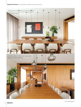 42
design de interiores | Fernanda Marques | @fernandamarquesarquitetura
A sala de jantar, que é integrada a cozinha por uma porta
de correr, tem uma mesa de madeira com dez lugares da
AG Movelaria e Design
A cozinha privilegia a madeira e tem móveis da AG
Movelaria e Design e da Kitchens
Fotos: Ricardo Bassetti
DECORAR137miolo.indd 42 23/07/19 12:04
 