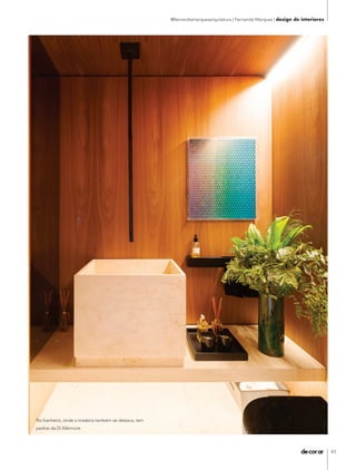 43
@fernandamarquesarquitetura | Fernanda Marques | design de interiores
No banheiro, onde a madeira também se destaca, tem
pedras da Di Mármore
DECORAR137miolo.indd 43 23/07/19 12:04
 