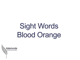 Sight Words
Blood Orange
 