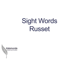 Sight Words
  Russet
 