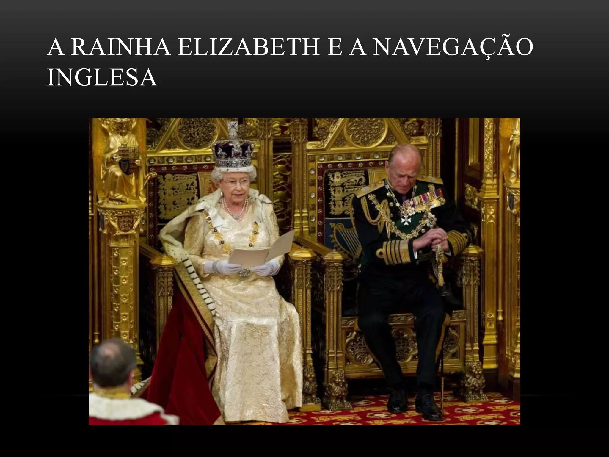 A RAINHA ELIZABETH E A NAVEGAÇÃO
INGLESA