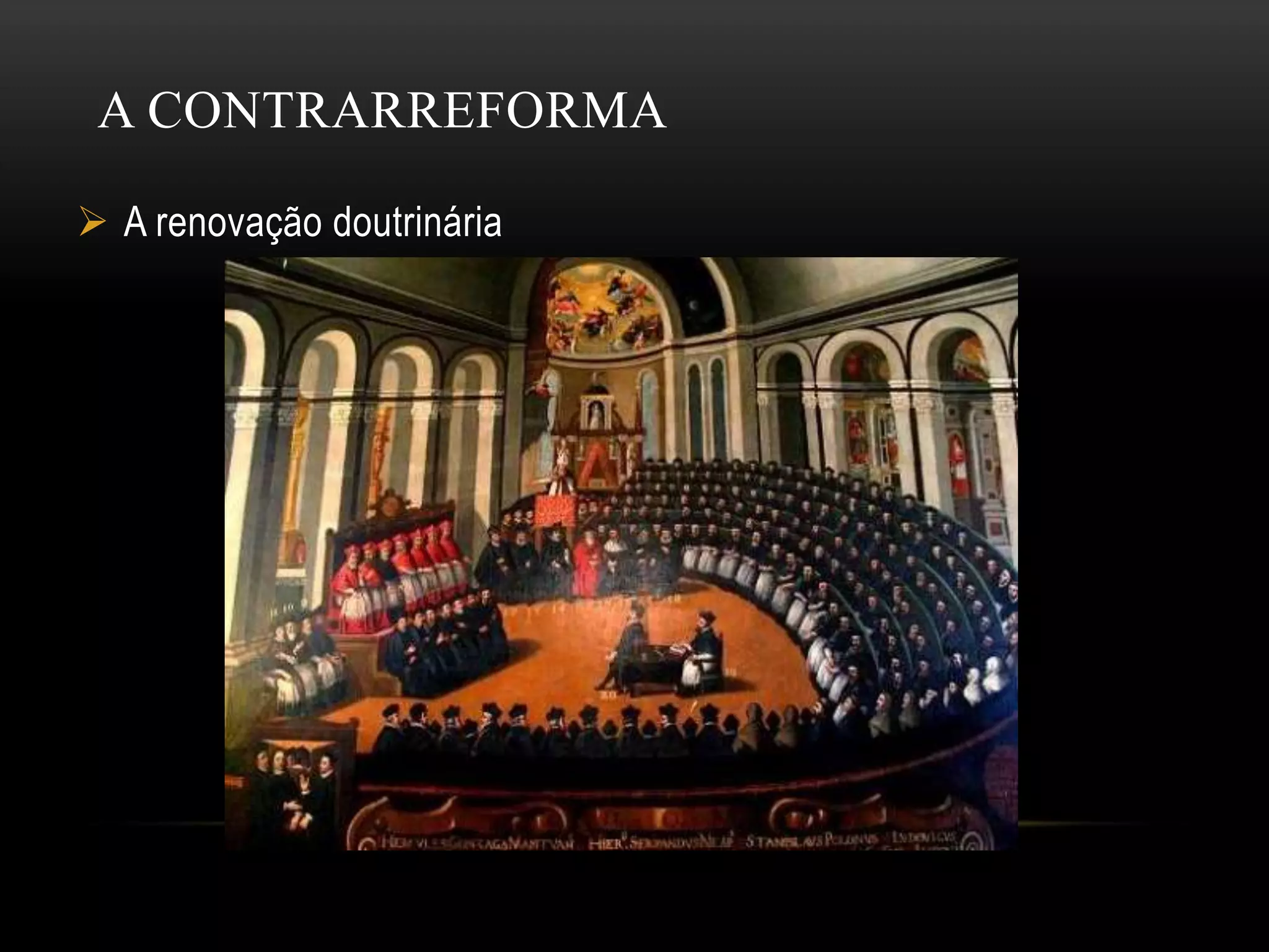 A CONTRARREFORMA
A renovação doutrinária