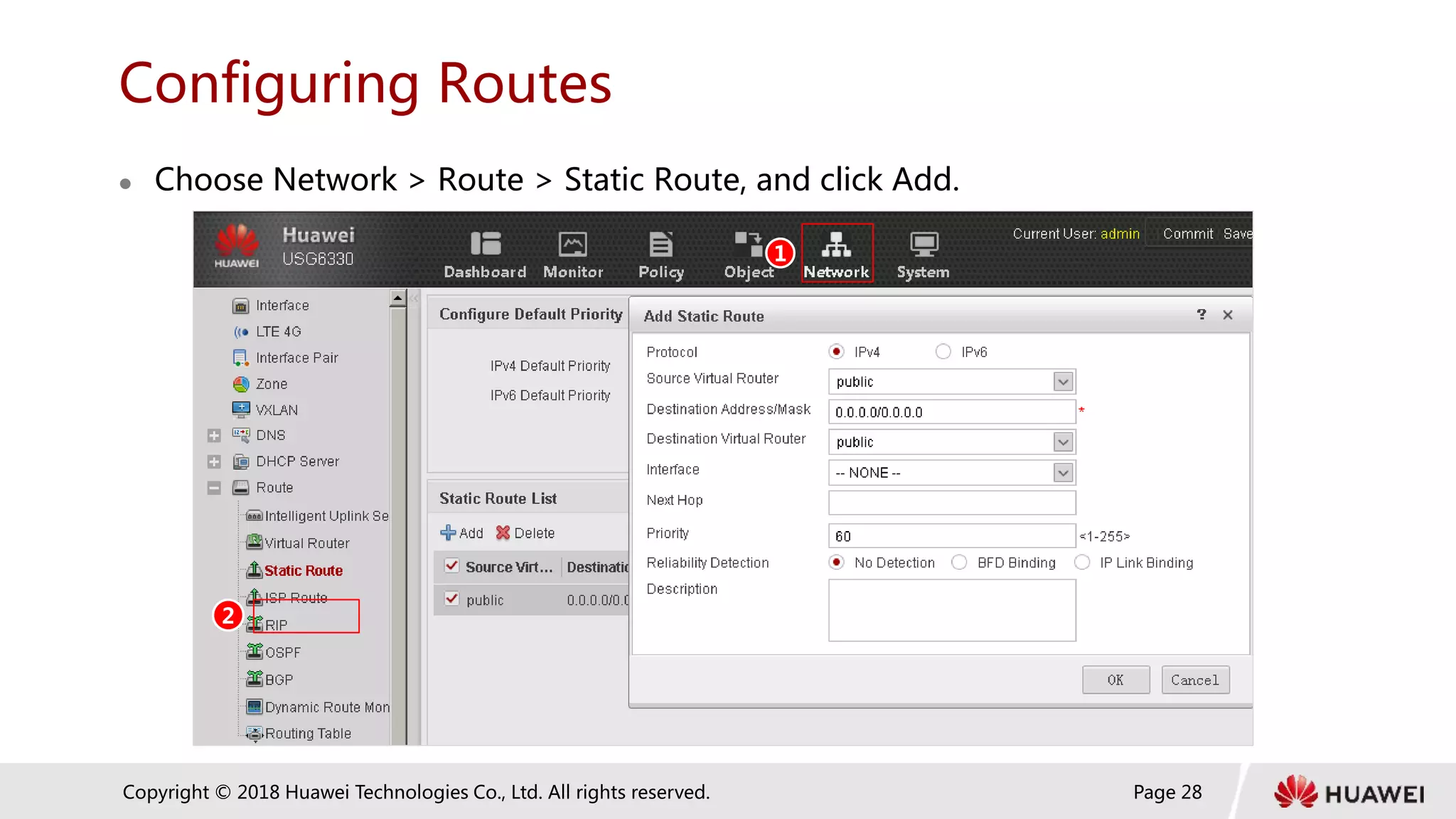 Page 28
Copyright © 2018 Huawei Technologies Co., Ltd. All rights reserved.
Configuring Routes
 Choose Network > Route > Static Route, and click Add.
1
2
 