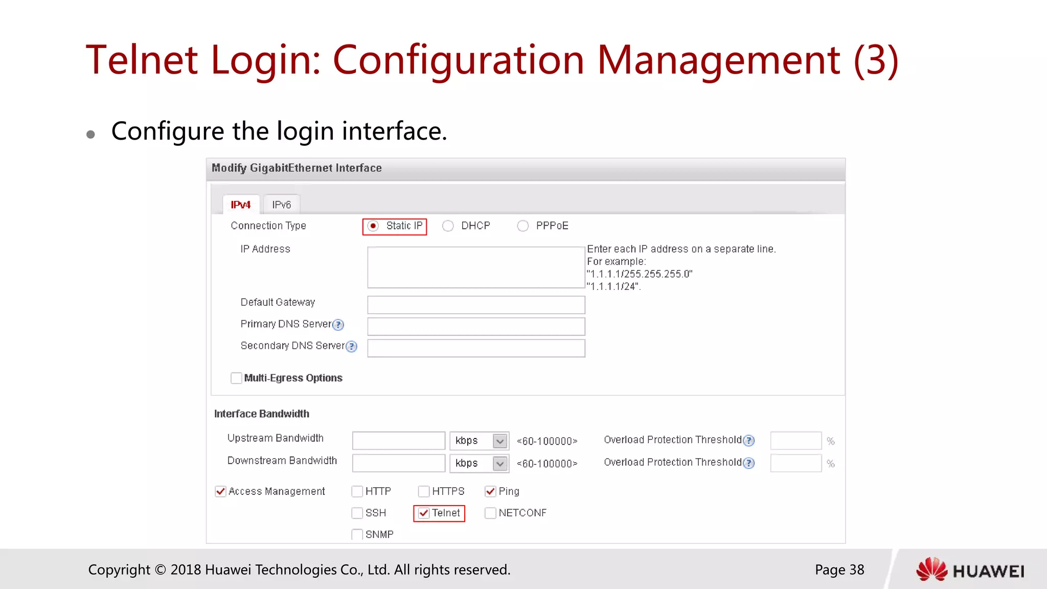 Page 38
Copyright © 2018 Huawei Technologies Co., Ltd. All rights reserved.
Telnet Login: Configuration Management (3)
 Configure the login interface.
 