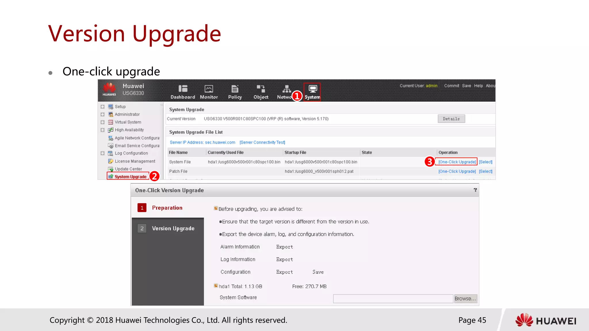 Page 45
Copyright © 2018 Huawei Technologies Co., Ltd. All rights reserved.
Version Upgrade
 One-click upgrade
1
2
3
 
