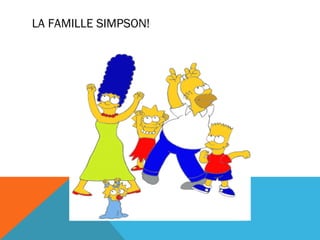 LA FAMILLE SIMPSON!
 