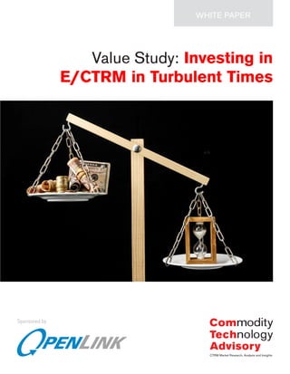 Value Study: Investing in
E/CTRM in Turbulent Times
WHITE PAPER
Sponsored by
 