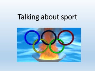 Talking about sport
 