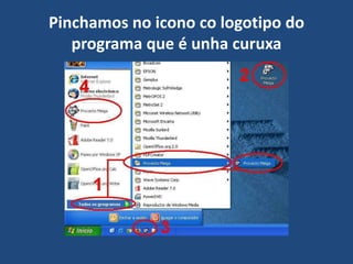 Pinchamos no icono co logotipo do
programa que é unha curuxa
 