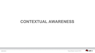 @nijaba OpenStack Israel 2015
CONTEXTUAL AWARENESS
 