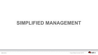 @nijaba OpenStack Israel 2015
SIMPLIFIED MANAGEMENT
 
