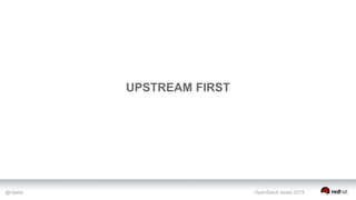 @nijaba OpenStack Israel 2015
UPSTREAM FIRST
 