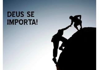 DEUS SE
IMPORTA!
 