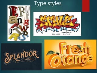 Type styles
 