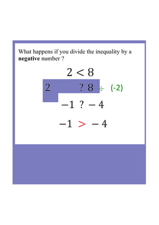 What happens if you divide the inequality by a 
negative number ?
÷   (‐2) ÷   (‐2)
 