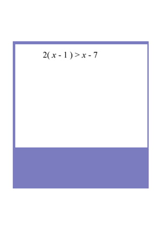 2( x ­ 1 ) > x ­ 7    
 