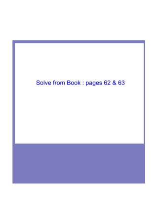 Solve from Book : pages 62 & 63  
 