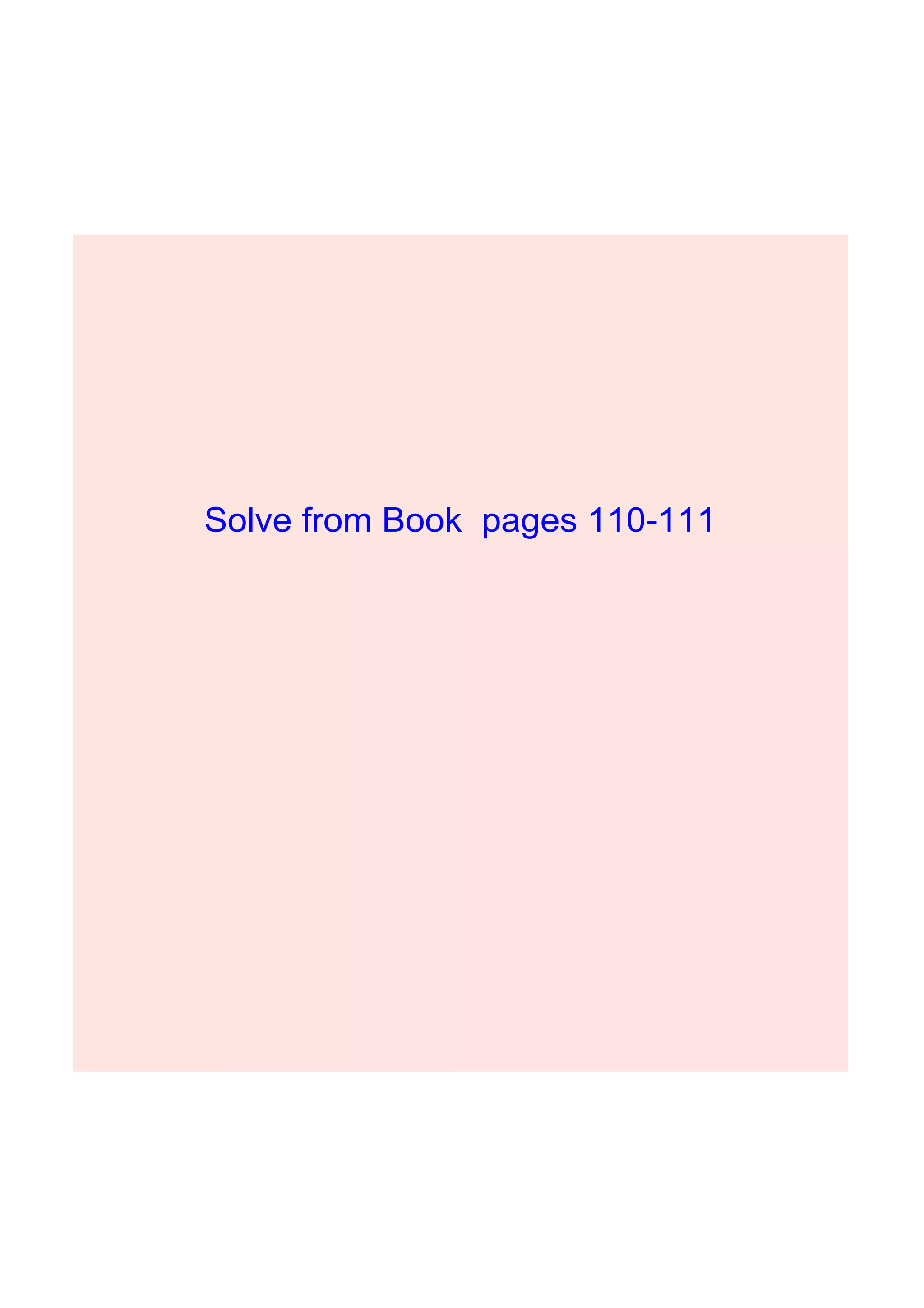 Solve from Book pages 110111