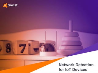 Network Detection
for IoT Devices
 