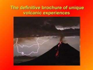 The definitive brochure of unique volcanic experiences  