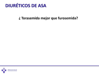 DIURÉTICOS DE ASA
¿ Torasemida mejor que furosemida?
 