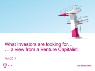 What Investors are looking for...
... a view from a Venture Capitalist
Thomas Grota, Investment Director T-Venture
@thomasgr Blog: thomasgr.tumblr.com
 