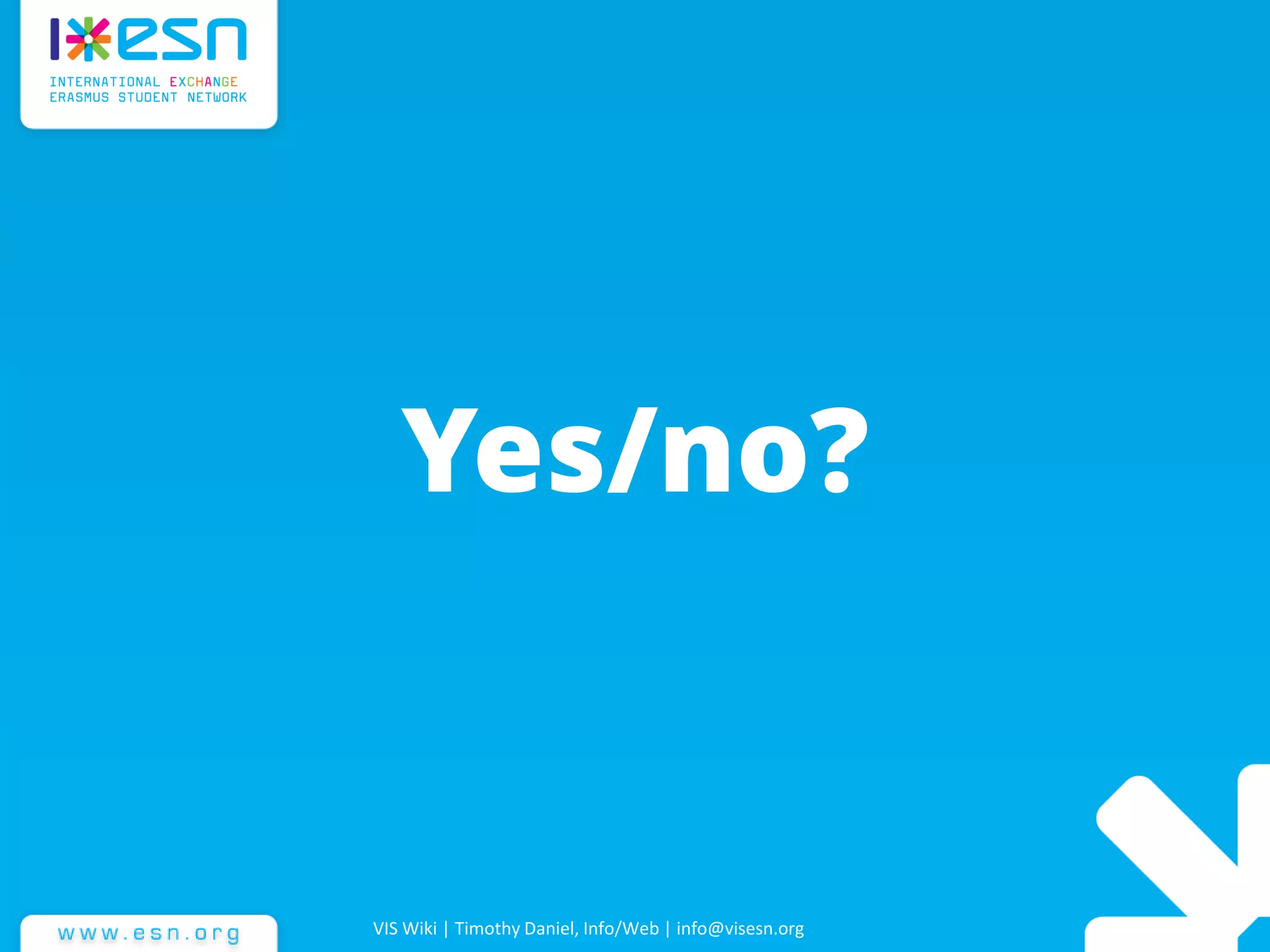 VIS Wiki | Timothy Daniel, Info/Web | info@visesn.org
Yes/no?
 