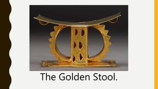 The Golden Stool.
 