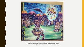 Okomfo Anokye calling down the golden stool.
 