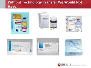 Without Technology Transfer We Would Not
Have:

 