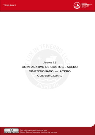 Anexo 12 
COMPARATIVO DE COSTOS – ACERO 
DIMENSIONADO vs. ACERO 
CONVENCIONAL 
 