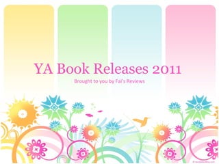 YA Book Releases 2011   Brought to you by Fai’s Reviews 