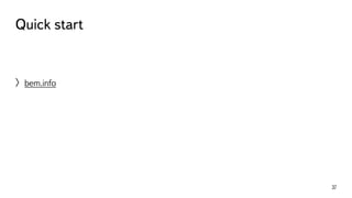 Quick start 
〉bem.info 
37 
 