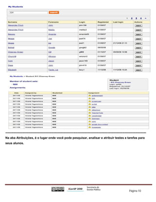 ------------------------------------------------------------------------------------------------------------------------------------------
Na aba Atribuições, é o lugar onde você pode pesquisar, analisar e atribuir testes e tarefas para
seus alunos.




                                                                                                                         Página 10
 
