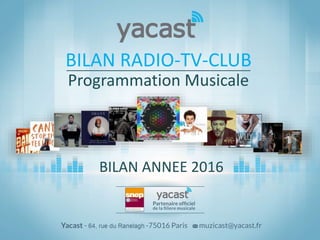 BILAN ANNEE 2016
Programmation Musicale
BILAN RADIO-TV-CLUB
 