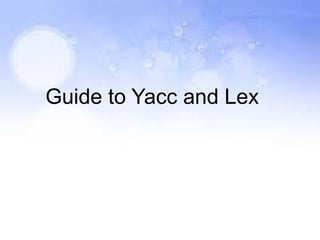 Guide to Yacc and Lex
 