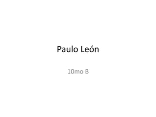 Paulo León
10mo B
 