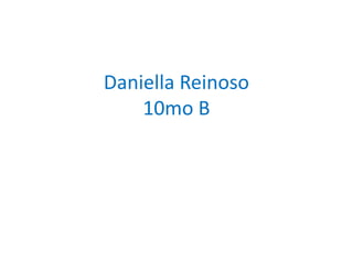 Daniella Reinoso
10mo B
 